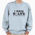 I Have No Life My Play Football Sweatshirt - Minimalist Print Unisex - T-Shirt, Sweatshirt, Hoodie