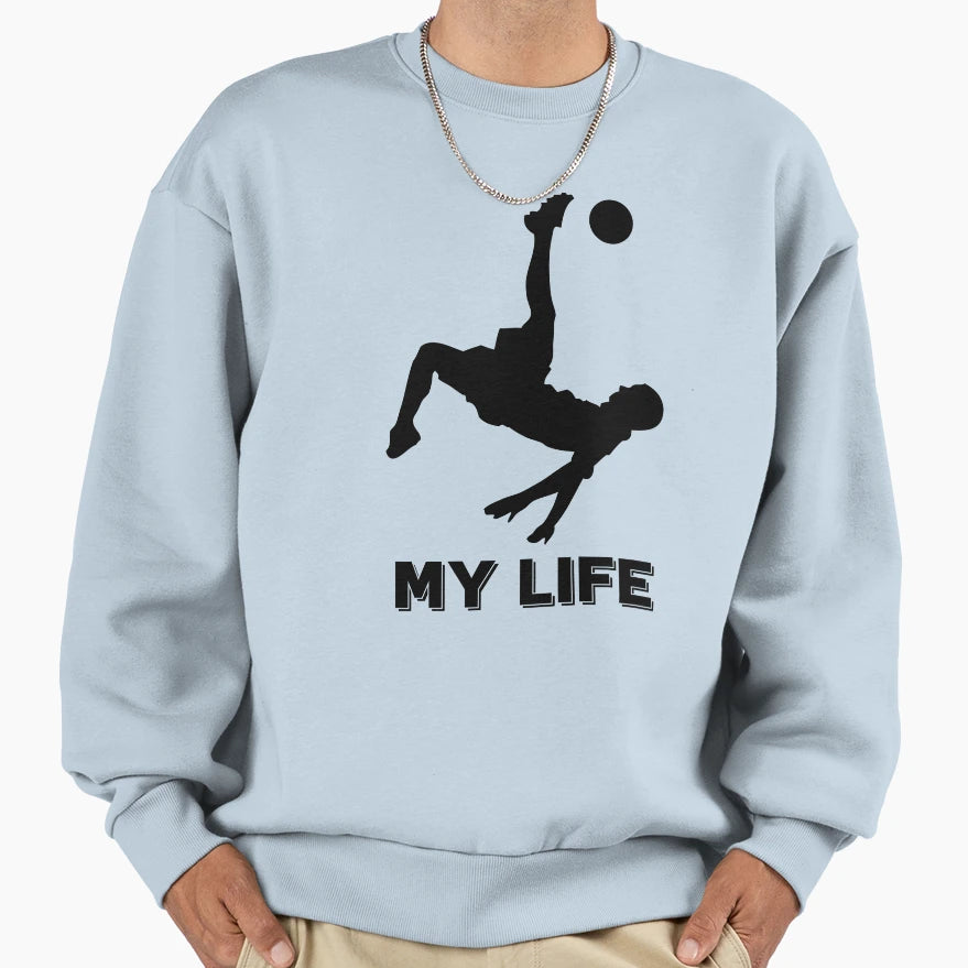 Soccer Is My Life Sweatshirt - Unique Graphic Men Women - T-Shirt, Sweatshirt, Hoodie