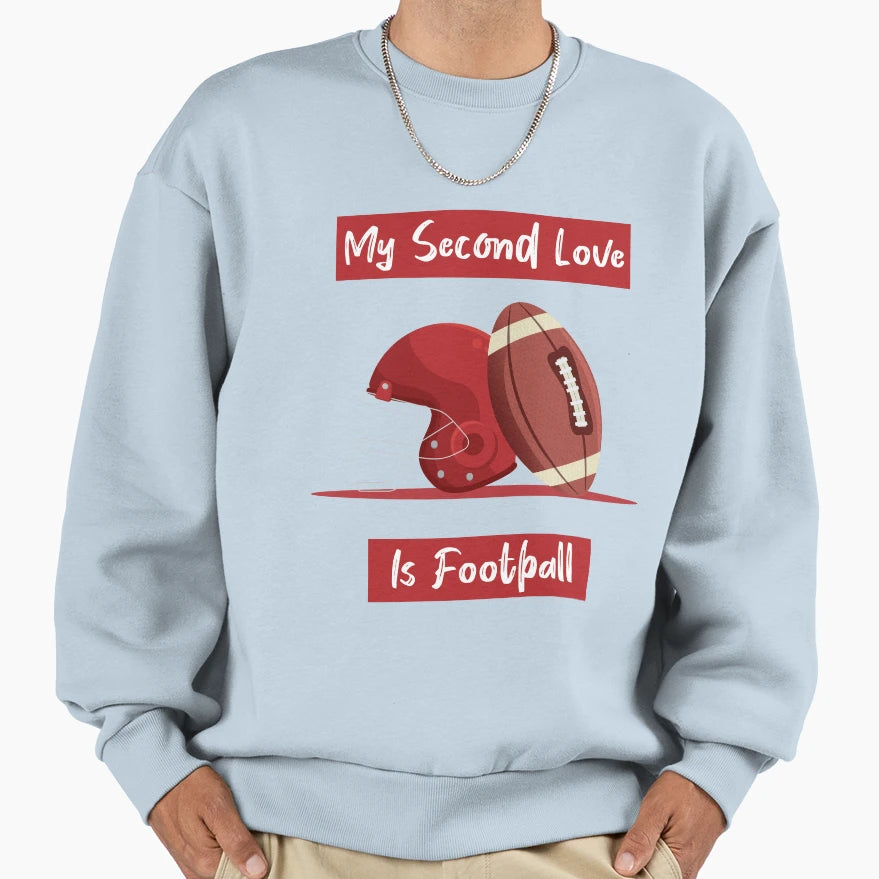 My Second Love Is Football T-Shirt - Graphic Print for Adults - T-Shirt, Sweatshirt, Hoodie