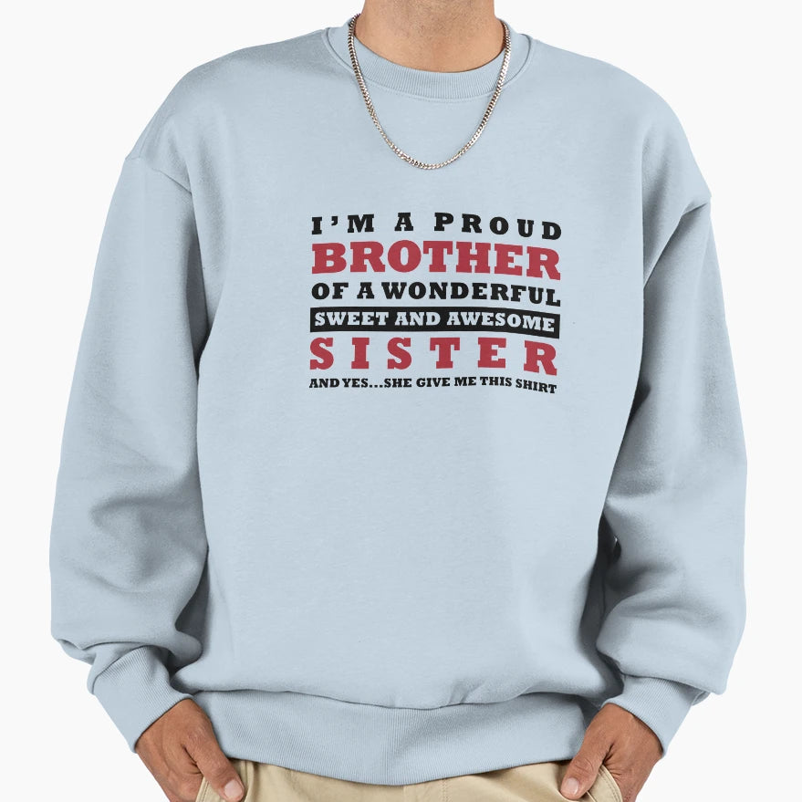 Proud Brother Sweatshirt - Novelty Apparel Unisex - T-Shirt, Sweatshirt, Hoodie