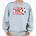 Brentford Come You Brentford Sweatshirt - Streetwear Style Unisex - T-Shirt, Sweatshirt, Hoodie