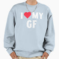 I Love My Gf I Heart My Girlfriend Sweatshirt - Streetwear Style Men Women - T-Shirt, Sweatshirt, Hoodie