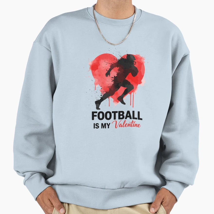 Football Is My Valentine Sweatshirt - Novelty Apparel Men Women - T-Shirt, Sweatshirt, Hoodie