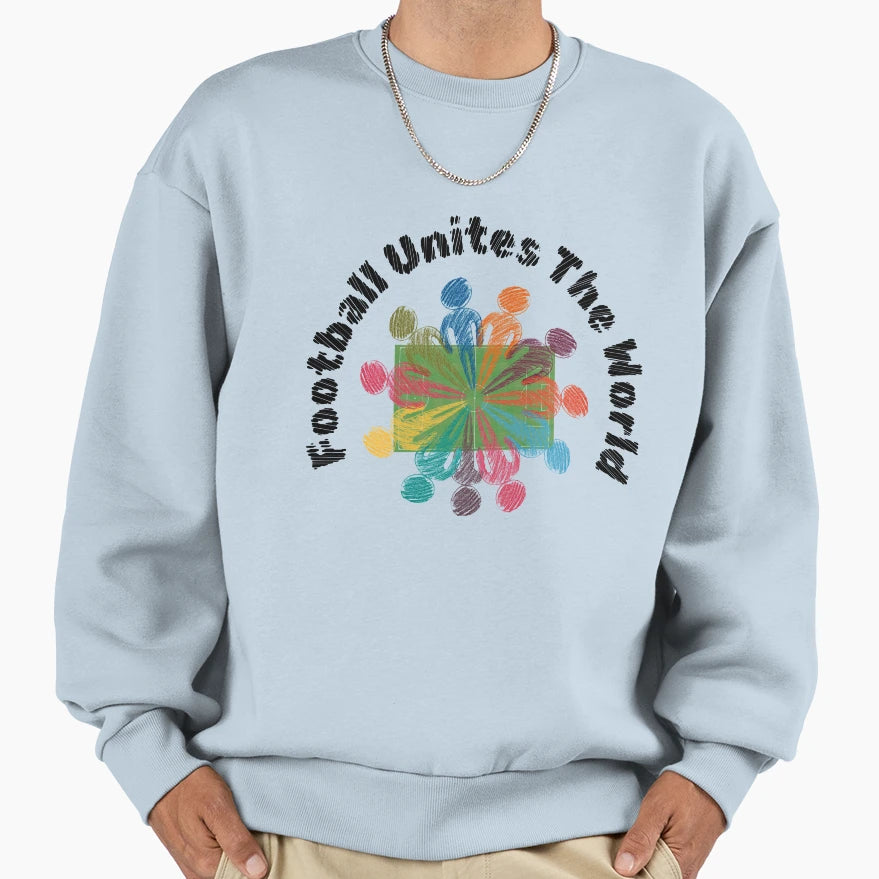 Football Unites World Sweatshirt - Trendy Graphic Men Women - T-Shirt, Sweatshirt, Hoodie