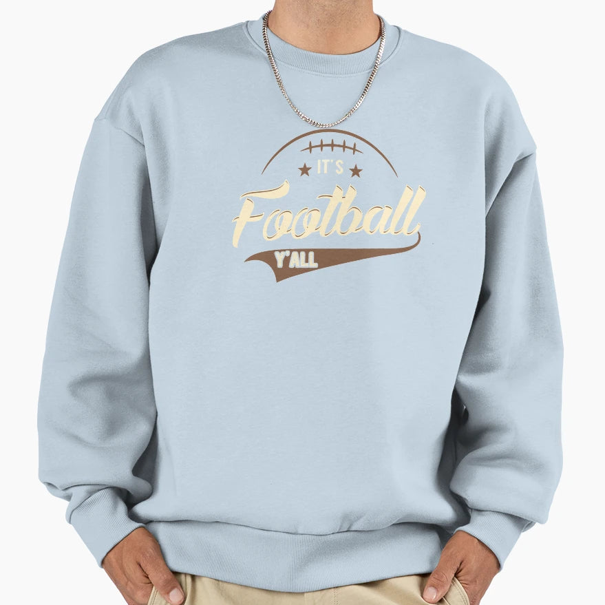 Its Football Yall Football Lover Sweatshirt - Minimalist Print Unisex - T-Shirt, Sweatshirt, Hoodie