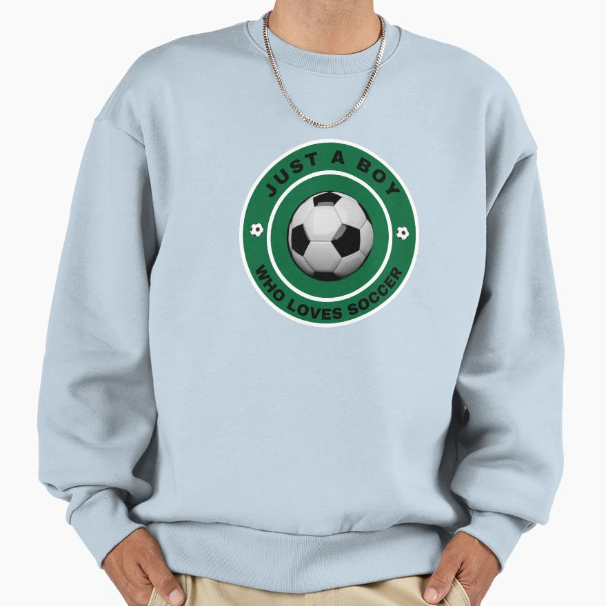 Just Who Loves Soccer Sweatshirt - Novelty Apparel Men Women - T-Shirt, Sweatshirt, Hoodie