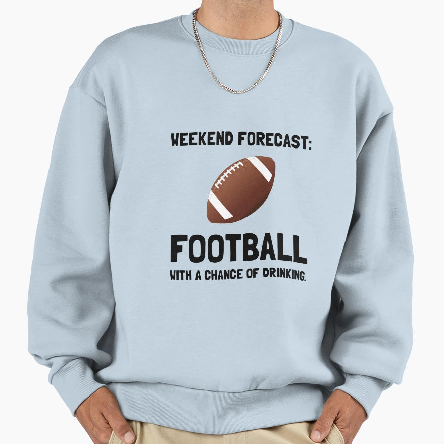 Weekend Forecast Football Sweatshirt - Unique Graphic Unisex - T-Shirt, Sweatshirt, Hoodie