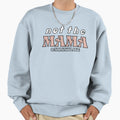 Not Mama Sweatshirt - Streetwear Style Men Women - T-Shirt, Sweatshirt, Hoodie