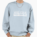 Repeat After Me Yes Coach Sweatshirt - Aesthetic Graphic Men Women - T-Shirt, Sweatshirt, Hoodie