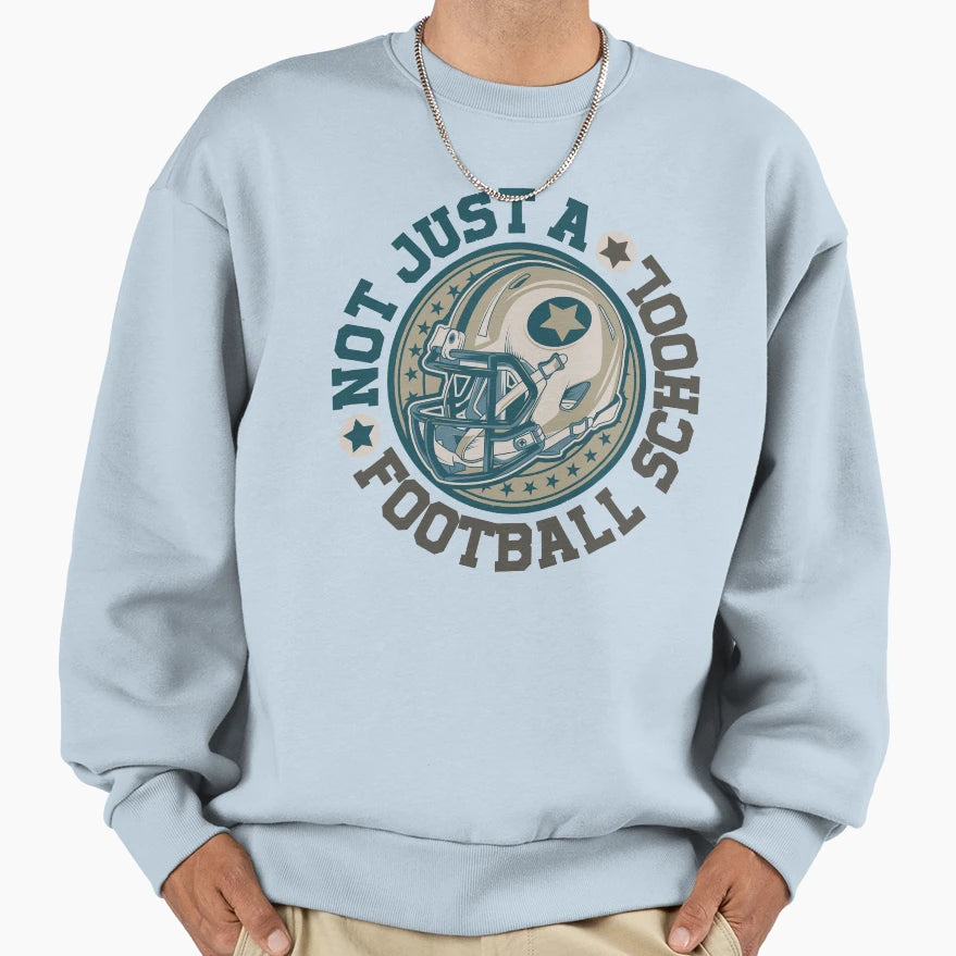 Not Just Football School Sweatshirt - Aesthetic Graphic for Adults - T-Shirt, Sweatshirt, Hoodie