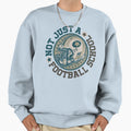 Not Just Football School Sweatshirt - Aesthetic Graphic for Adults - T-Shirt, Sweatshirt, Hoodie