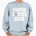Proud Soccer Dad Gift Sweatshirt - Streetwear Style for Adults - T-Shirt, Sweatshirt, Hoodie