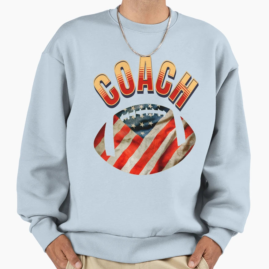 Coach American Football Fan Sweatshirt - Fun Novelty Design Men Women - T-Shirt, Sweatshirt, Hoodie