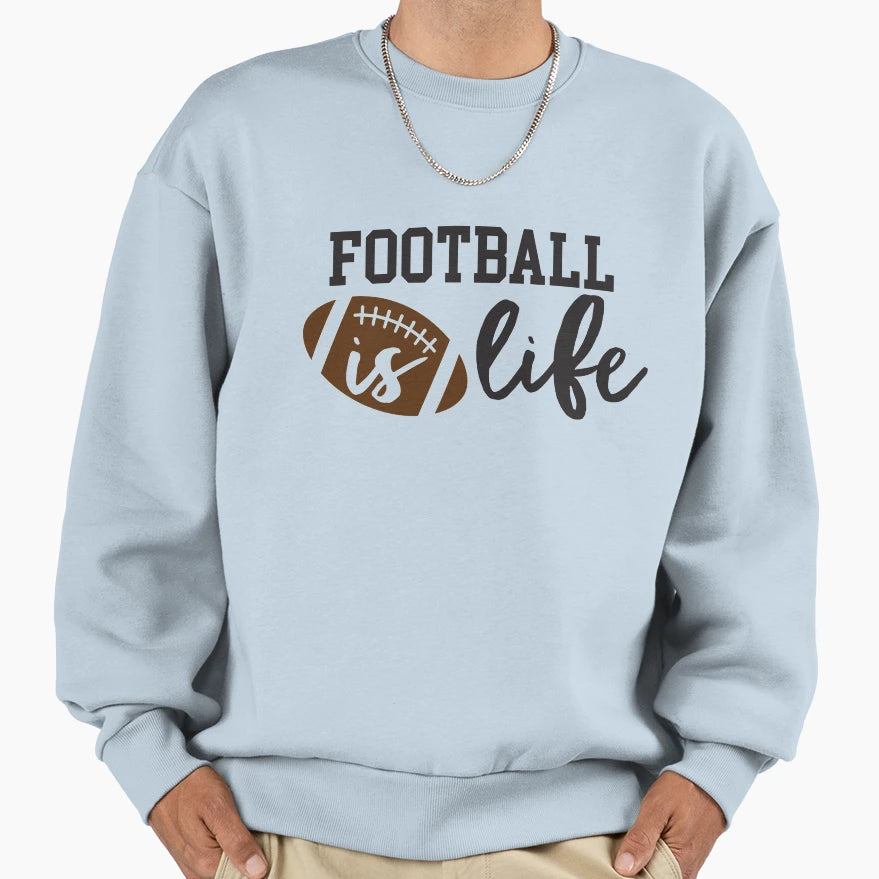 Football Is Life Sweatshirt - Streetwear Style for Adults - T-Shirt, Sweatshirt, Hoodie