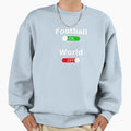 Football World Off Sweatshirt - Graphic Print Men Women - T-Shirt, Sweatshirt, Hoodie