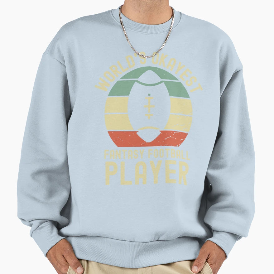 Worlds Okayest Fantasy Football Sweatshirt - Aesthetic Graphic Unisex - T-Shirt, Sweatshirt, Hoodie