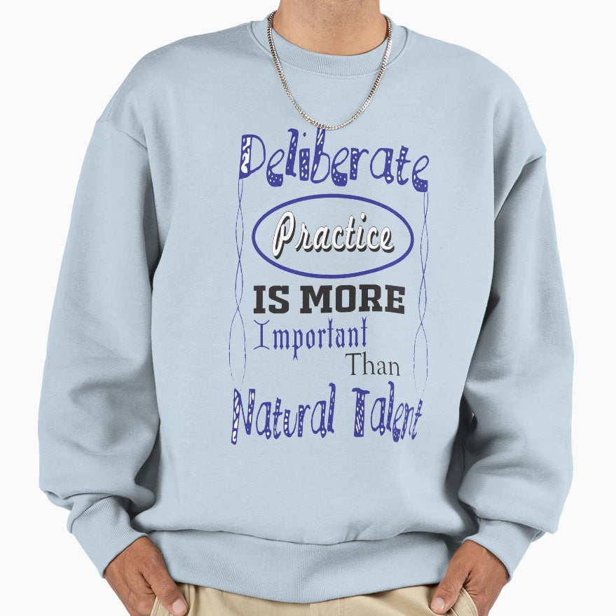 Deliberate Practice Sweatshirt - Novelty Apparel for Adults - T-Shirt, Sweatshirt, Hoodie