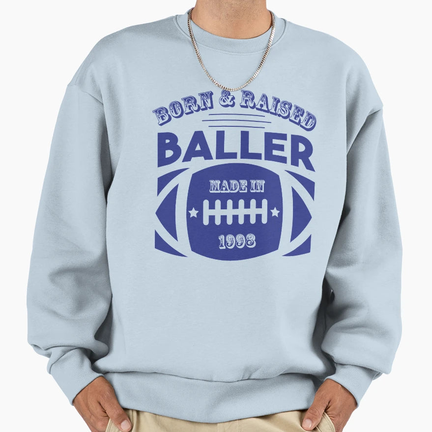 Born Raised Baller Made 1998 Sweatshirt - Custom Art Print Men Women - T-Shirt, Sweatshirt, Hoodie