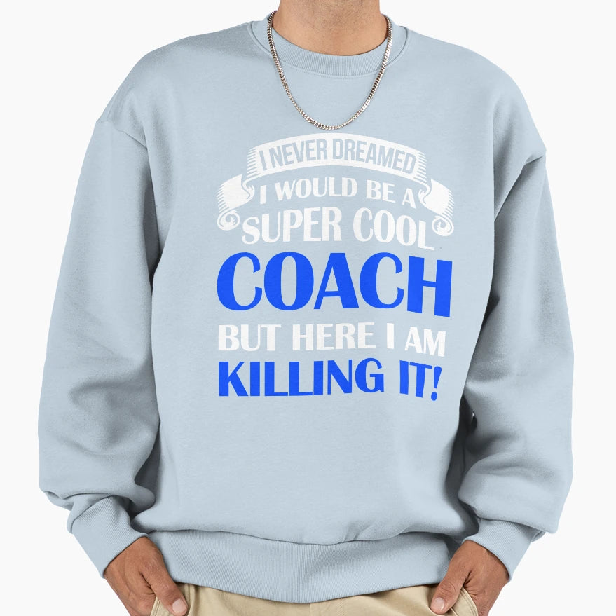Be Super Coach Sweatshirt - Unique Graphic Unisex - T-Shirt, Sweatshirt, Hoodie