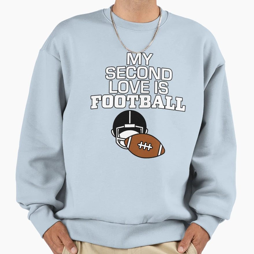 My Second Love Is Football Sweatshirt - Aesthetic Graphic Unisex - T-Shirt, Sweatshirt, Hoodie