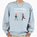 Football Makes Me Happy Sweatshirt - Custom Art Print for Adults - T-Shirt, Sweatshirt, Hoodie