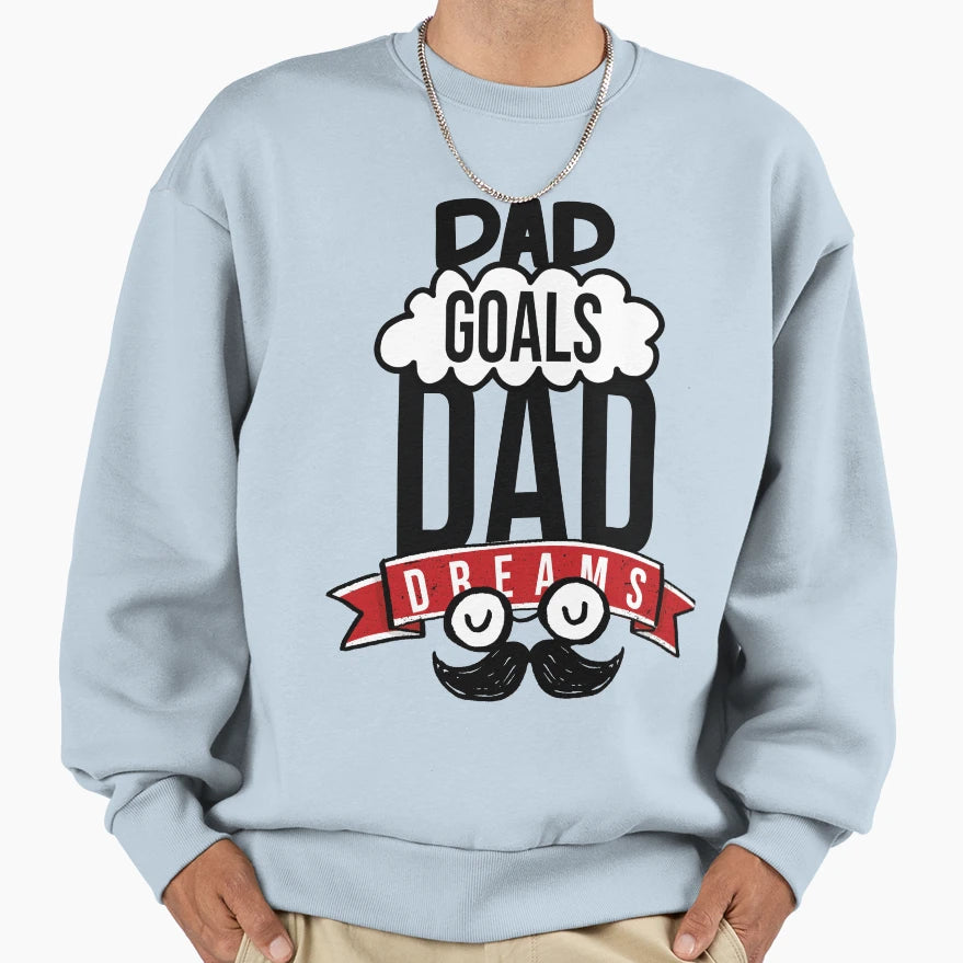 Fathers Day Special Dad Goals Dads Sweatshirt - Trendy Graphic for Adults - T-Shirt, Sweatshirt, Hoodie