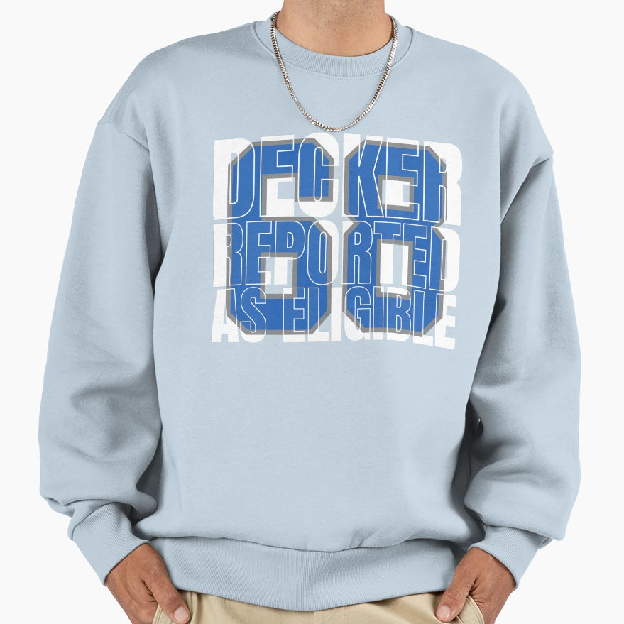 Decker Reported As Eligible Sweatshirt - Novelty Apparel Unisex - T-Shirt, Sweatshirt, Hoodie