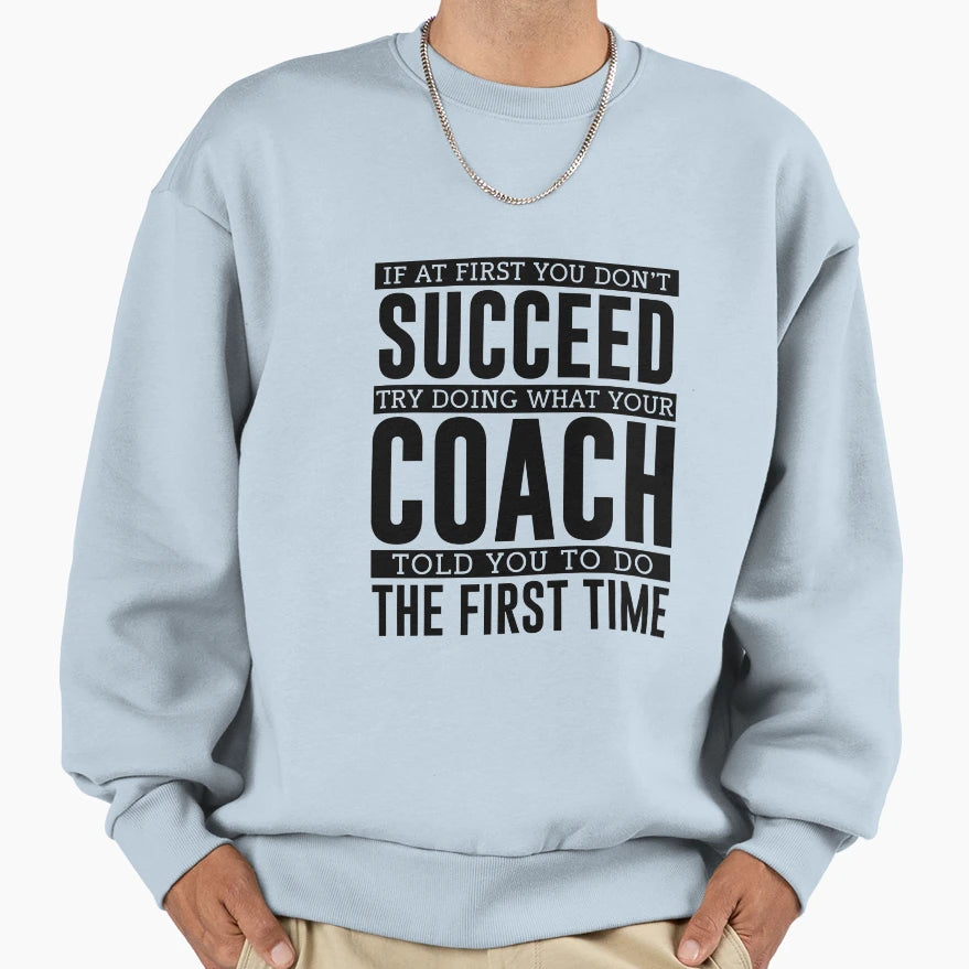 If First You Dont Succeed Try Doing Sweatshirt - Custom Art Print Unisex - T-Shirt, Sweatshirt, Hoodie