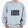 Labor Coach Sweatshirt - Aesthetic Graphic Men Women - T-Shirt, Sweatshirt, Hoodie