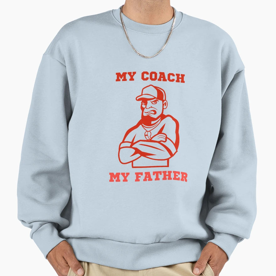 My Coach My Father Game Plan Sweatshirt - Streetwear Style for Adults - T-Shirt, Sweatshirt, Hoodie