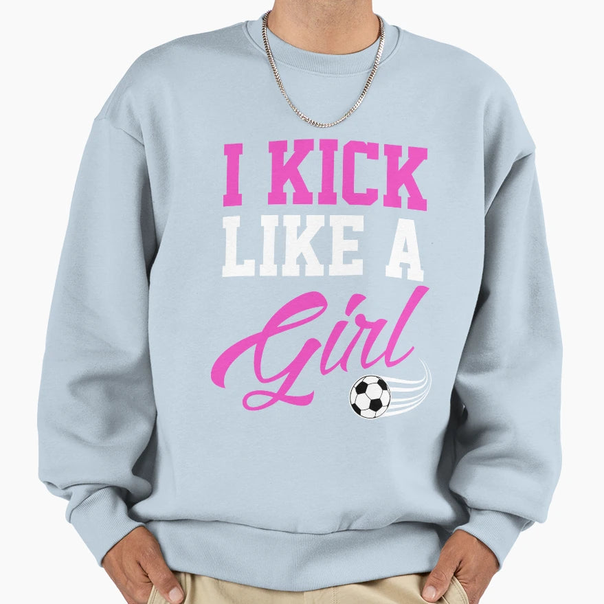 I Kick Like Sweatshirt - Streetwear Style for Adults - T-Shirt, Sweatshirt, Hoodie