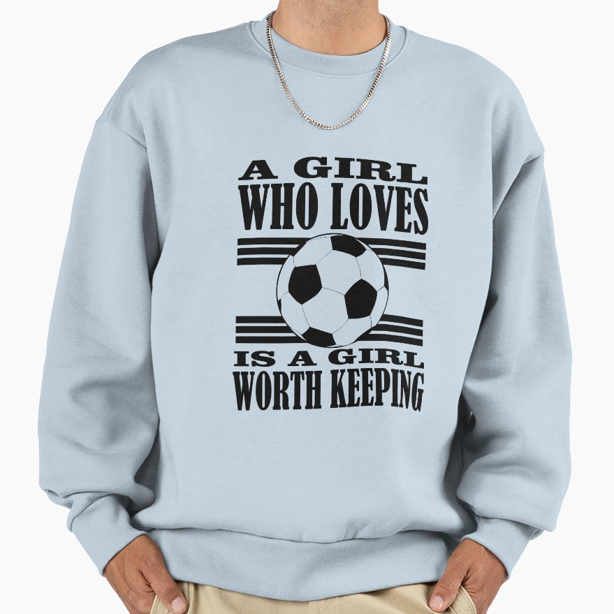 Who Loves Football Is Worth Sweatshirt - Casual Everyday Wear Unisex - T-Shirt, Sweatshirt, Hoodie