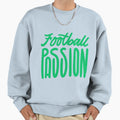 Football Passion Football Sweatshirt - Fun Novelty Design Unisex - T-Shirt, Sweatshirt, Hoodie