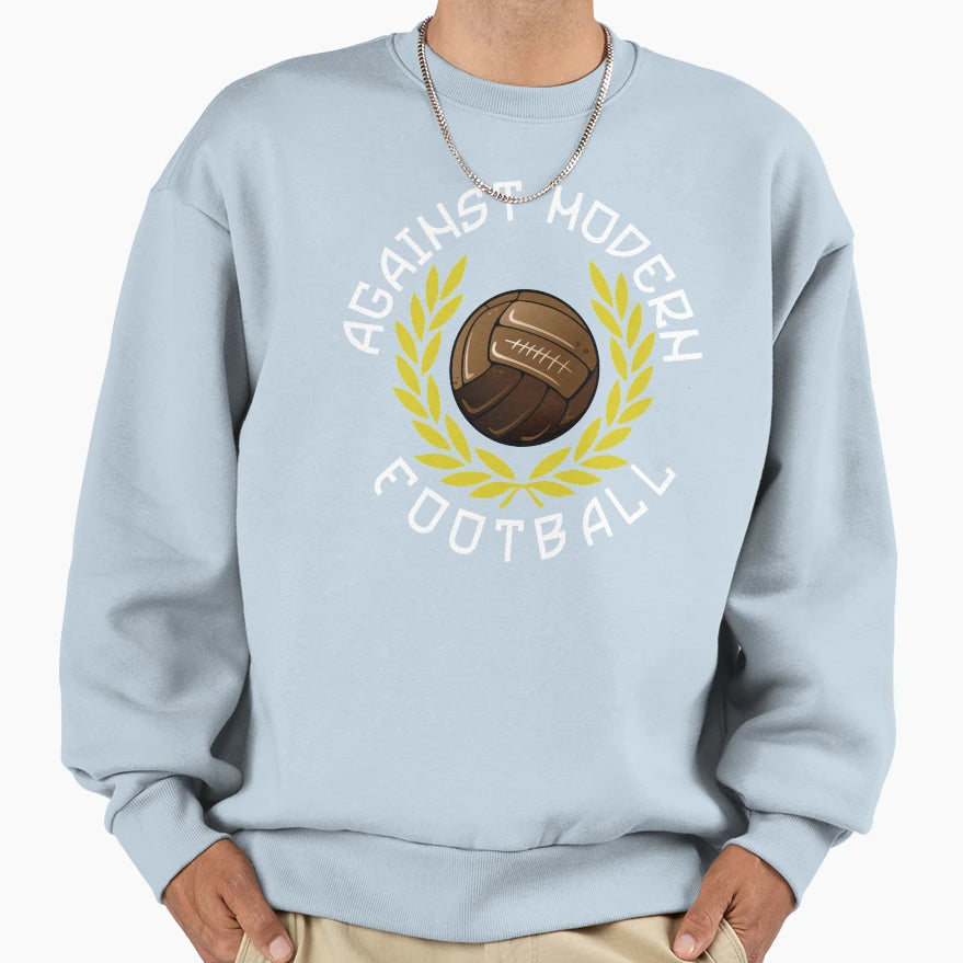 Against Modern Football Sweatshirt - Casual Everyday Wear Unisex - T-Shirt, Sweatshirt, Hoodie