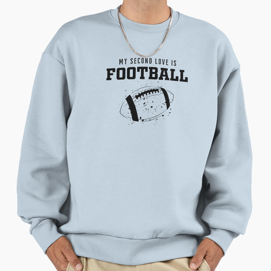 My Second Love Is Football Football Sweatshirt - Novelty Apparel Unisex - T-Shirt, Sweatshirt, Hoodie