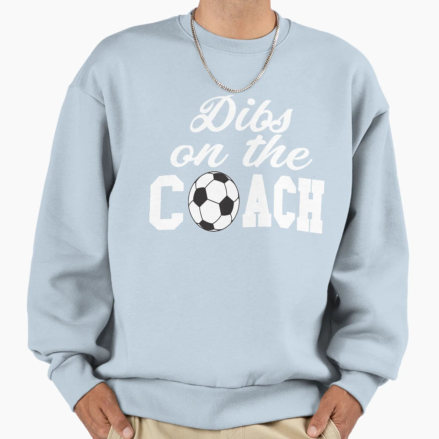 Soccer Coach Soccer Coach Gift Dibs T-Shirt - Streetwear Style Men Women - T-Shirt, Sweatshirt, Hoodie