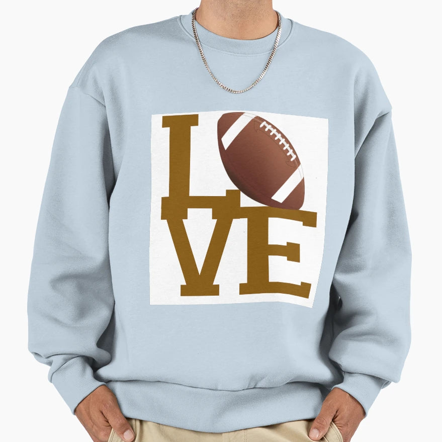 Love Football Sweatshirt - Novelty Apparel for Adults - T-Shirt, Sweatshirt, Hoodie