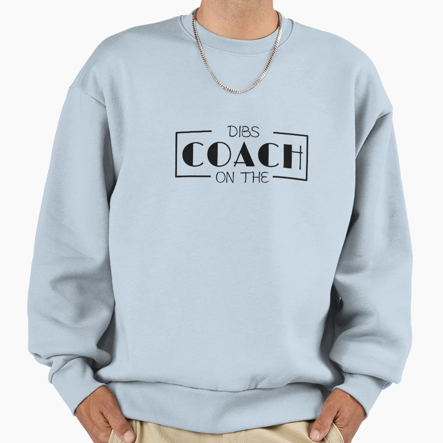 Dibs Coach Sweatshirt - Casual Everyday Wear Unisex - T-Shirt, Sweatshirt, Hoodie