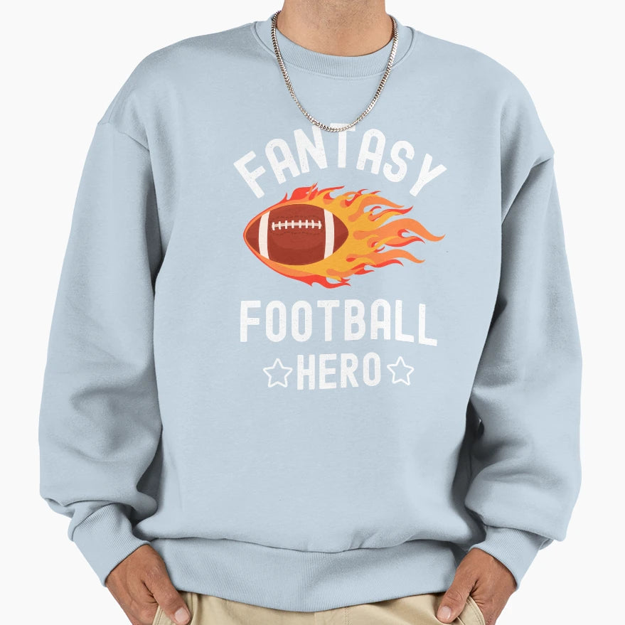 Hero From Fantasy Football Sweatshirt - Unique Graphic Men Women - T-Shirt, Sweatshirt, Hoodie