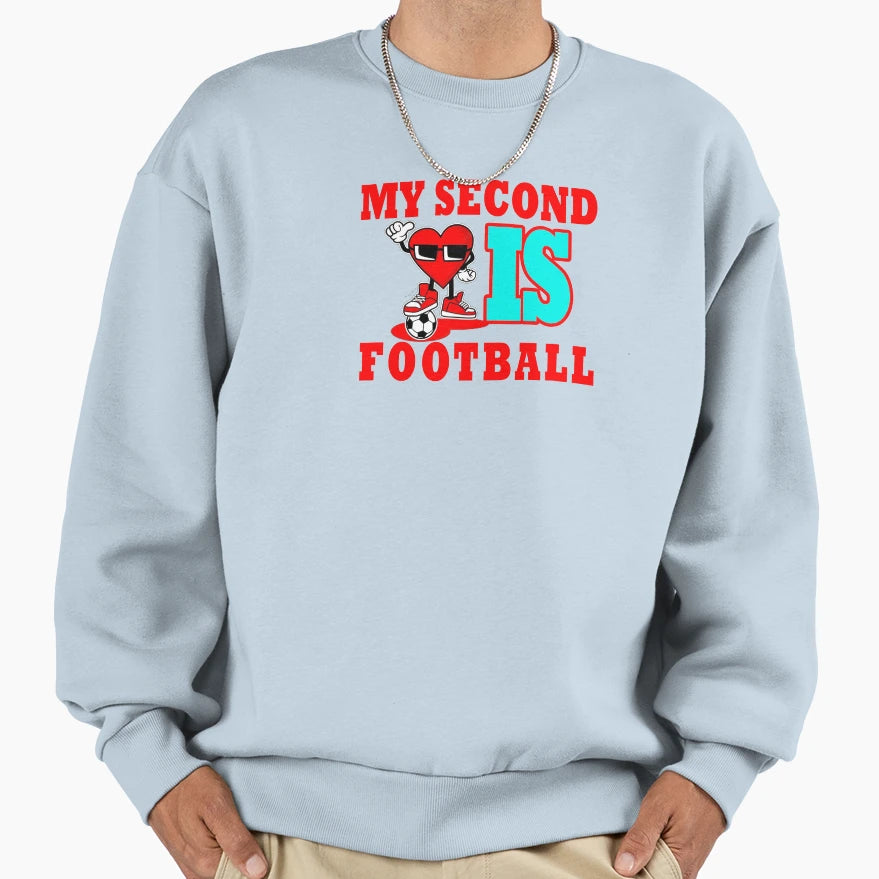 My Second Love Is Football Life Sweatshirt - Unique Graphic Unisex - T-Shirt, Sweatshirt, Hoodie