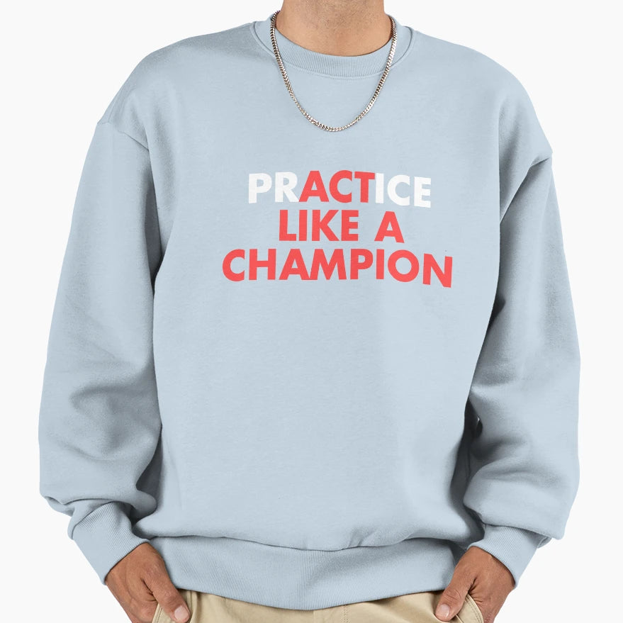 Practice Like Champion Tennis Sweatshirt - Fun Novelty Design for Adults - T-Shirt, Sweatshirt, Hoodie