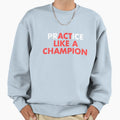 Practice Like Champion Tennis Sweatshirt - Fun Novelty Design for Adults - T-Shirt, Sweatshirt, Hoodie
