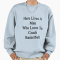 Here Lives Who Loves To Coach Sweatshirt - Casual Everyday Wear Men Women - T-Shirt, Sweatshirt, Hoodie