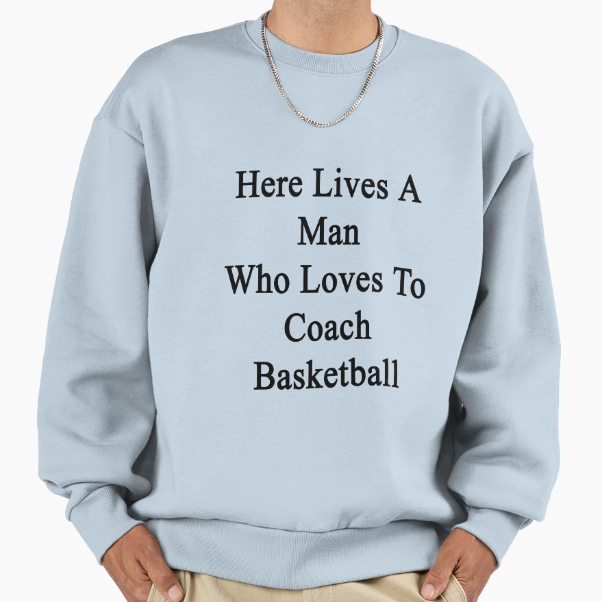 Here Lives Who Loves To Coach Sweatshirt - Casual Everyday Wear Men Women - T-Shirt, Sweatshirt, Hoodie