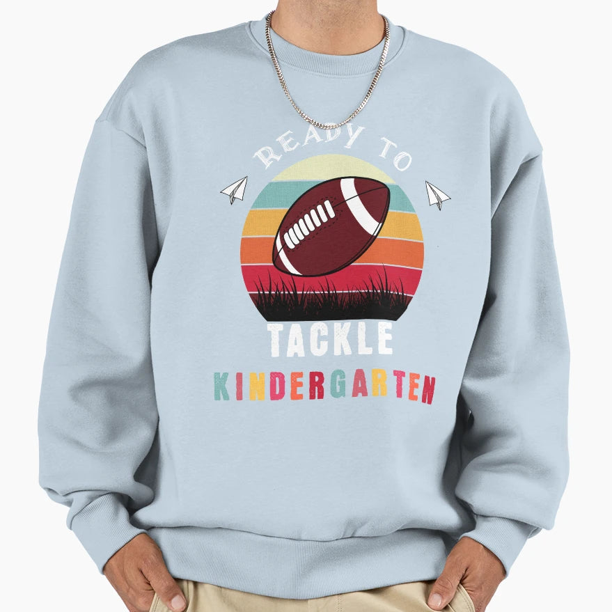 Ready To Tackle Kindergarten Sweatshirt - Novelty Apparel for Adults - T-Shirt, Sweatshirt, Hoodie
