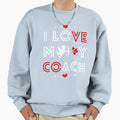 Coach Valentine I Love My Coach My Sweatshirt - Novelty Apparel Unisex - T-Shirt, Sweatshirt, Hoodie