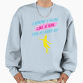 Play Like Soccer Football Player Sweatshirt - Fun Novelty Design Men Women - T-Shirt, Sweatshirt, Hoodie