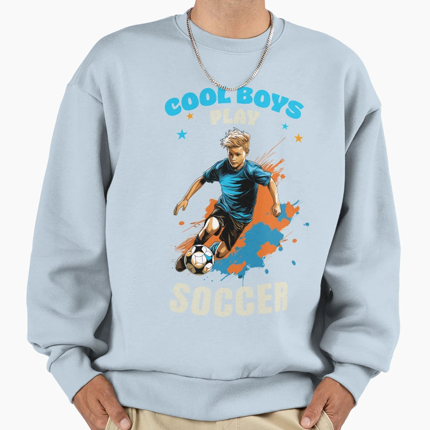 Play Soccer Sweatshirt - Unique Graphic Men Women - T-Shirt, Sweatshirt, Hoodie