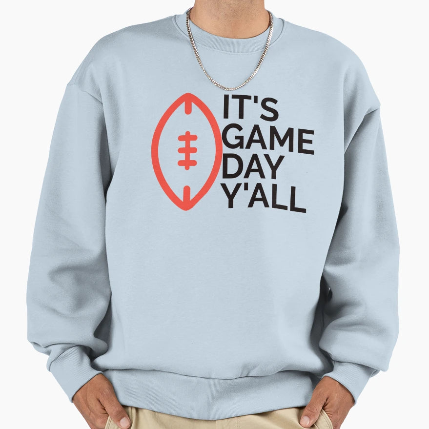 Its Game Day Yall Funny Best Sweatshirt - Streetwear Style for Adults - T-Shirt, Sweatshirt, Hoodie