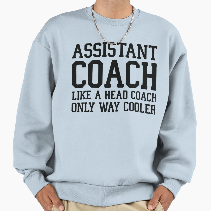 Assistant Coach Like Head Coach But Sweatshirt - Minimalist Print Unisex - T-Shirt, Sweatshirt, Hoodie